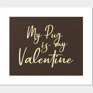 My Pug Is My Valentine Gift Posters and Art